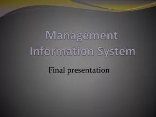 Management 	 Information System