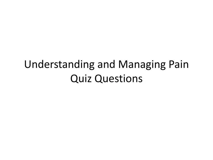 understanding and managing pain quiz questions