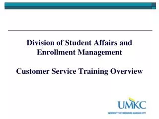 Division of Student Affairs and Enrollment Management Customer Service Training Overview