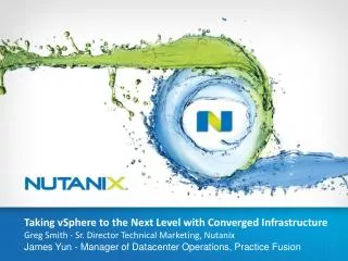 Taking vSphere to the Next Level with Converged Infrastructure Greg Smith - Sr. Director Technical Marketing, Nutanix
