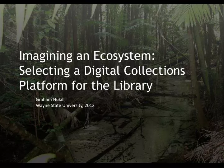 imagining an ecosystem selecting a digital collections platform for the library
