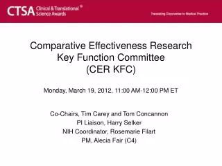 Comparative Effectiveness Research Key Function Committee (CER KFC) Monday, March 19, 2012, 11:00 AM-12:00 PM ET