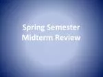 Spring Semester Midterm Review