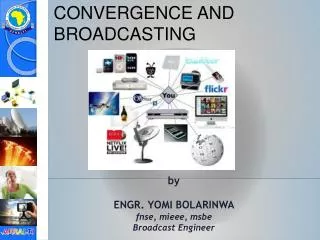 by ENGR. YOMI BOLARINWA fnse , mieee , msbe Broadcast Engineer