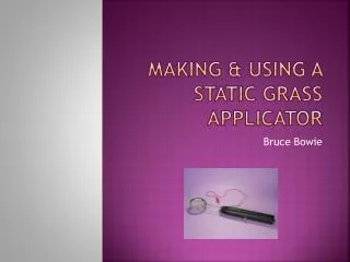 MAKING &amp; USING A STATIC GRASS APPLICATOR