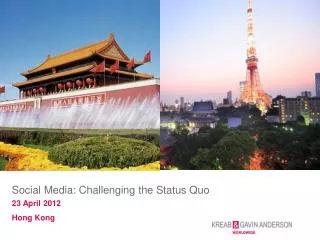 Social Media: Challenging the Status Quo 23 April 2012 Hong Kong