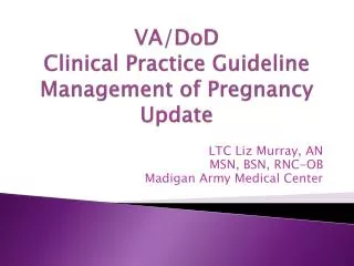 VA/ DoD Clinical Practice Guideline Management of Pregnancy Update