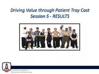 Driving Value through Patient Tray Cost Session 5 - RESULTS