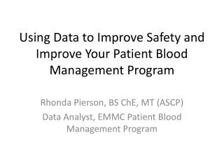 Using Data to Improve Safety and Improve Your Patient Blood Management Program