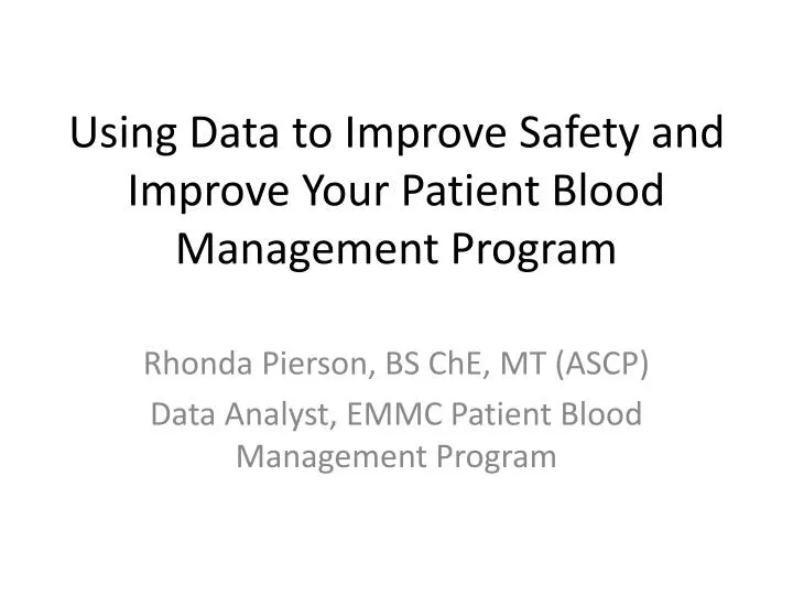 using data to improve safety and improve your patient blood management program