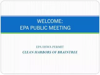 WELCOME: EPA PUBLIC MEETING