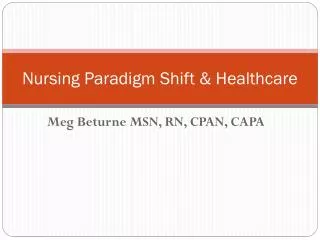 Nursing Paradigm Shift &amp; Healthcare