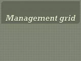 Management grid