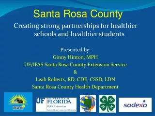Creating strong partnerships for healthier schools and healthier students Presented by: Ginny Hinton, MPH UF/IFAS Santa
