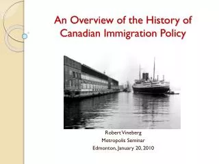 An Overview of the History of Canadian Immigration Policy