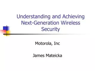 Understanding and Achieving Next-Generation Wireless Security