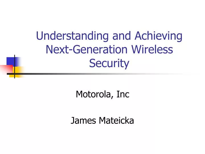 understanding and achieving next generation wireless security