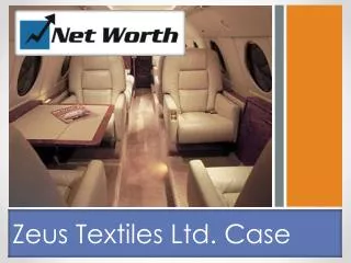 Zeus Textiles Ltd. Case