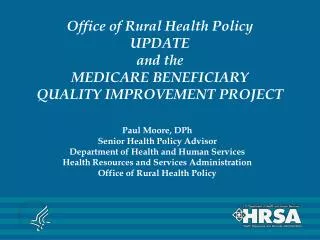 Office of Rural Health Policy UPDATE and the MEDICARE BENEFICIARY QUALITY IMPROVEMENT PROJECT