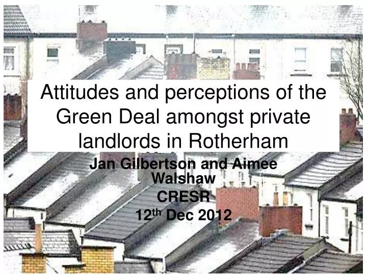 attitudes and perceptions of the green deal amongst private landlords in rotherham