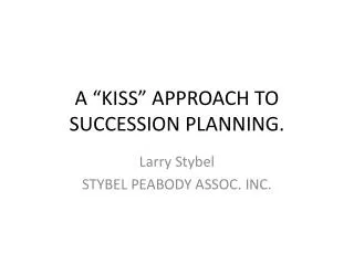 A “KISS” APPROACH TO SUCCESSION PLANNING.