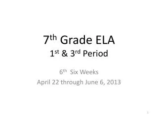 7 th Grade ELA 1 st &amp; 3 rd Period