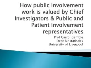 How public involvement work is valued by Chief Investigators &amp; Public and Patient Involvement representatives