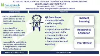 EXTENDING THE REACH OF THE RADIATION THERAPIST BEYOND THE TREATMENT FLOOR: QUALITY ASSURANCE COORDINATOR Brian Liszews