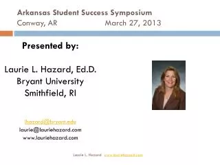 Arkansas Student Success Symposium Conway, AR			March 27, 2013