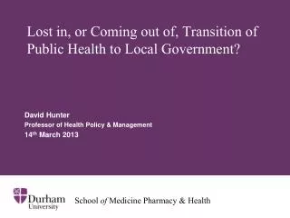 Lost in, or Coming out of, Transition of Public Health to Local Government?