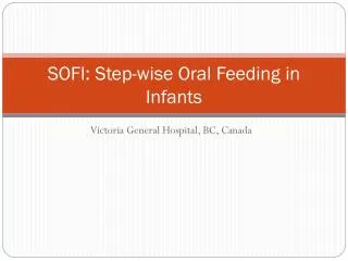 SOFI: Step-wise Oral Feeding in Infants