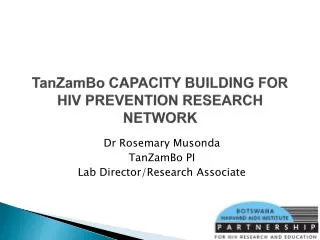 TanZamBo CAPACITY BUILDING FOR HIV PREVENTION RESEARCH NETWORK