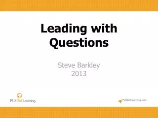 Leading with Questions Steve Barkley 2013