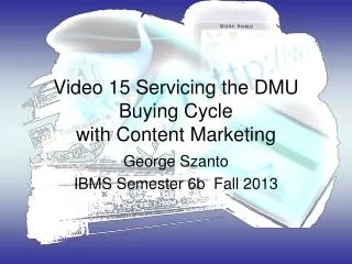 Video 15 Servicing the DMU Buying Cycle with Content Marketing