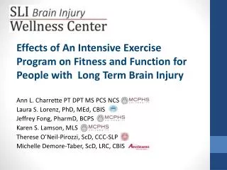 Effects of An Intensive Exercise Program on Fitness and Function for People with Long Term Brain Injury Ann L. Charr