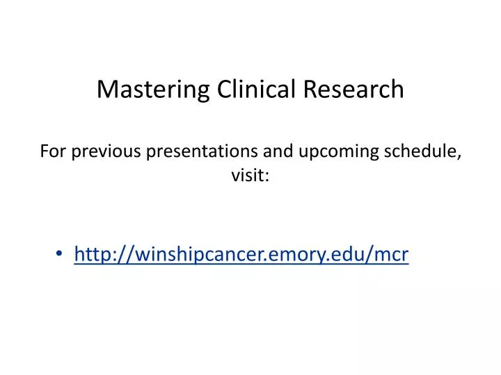 mastering clinical research for previous presentations and upcoming schedule visit