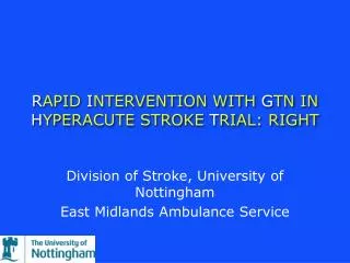 R APID I NTERVENTION WITH G TN IN H YPERACUTE STROKE T RIAL: RIGHT