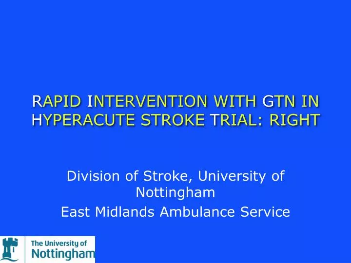 r apid i ntervention with g tn in h yperacute stroke t rial right