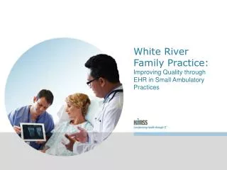 White River Family Practice: Improving Quality through EHR in Small Ambulatory Practices