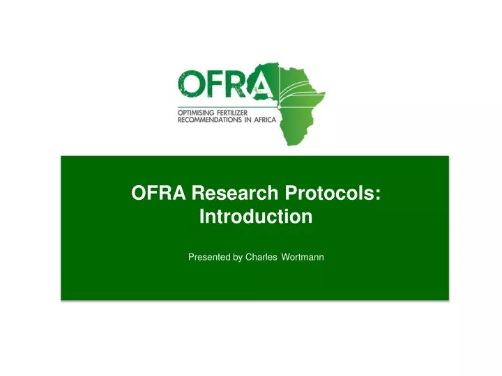 ofra research protocols introduction presented by charles wortmann