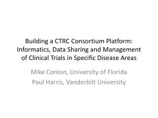 Building a CTRC Consortium Platform: Informatics, Data Sharing and Management of Clinical Trials in Specific Disease Ar