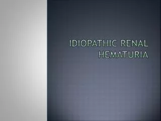 Idiopathic Renal Hematuria