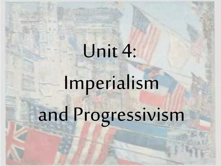 unit 4 imperialism and progressivism
