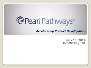 Accelerating Product Development May 15, 2014 IMDMC Reg 101