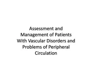 Assessment and Management of Patients With Vascular Disorders and Problems of Peripheral Circulation