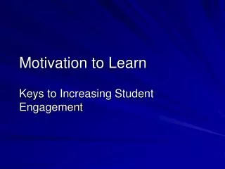 Motivation to Learn Keys to Increasing Student Engagement