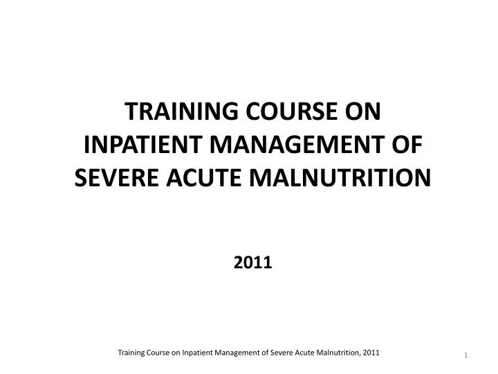 training course on inpatient management of severe acute malnutrition 2011