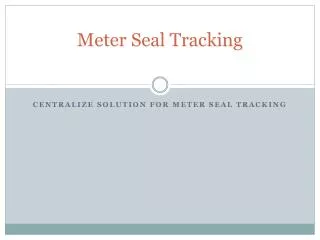 Meter Seal Tracking