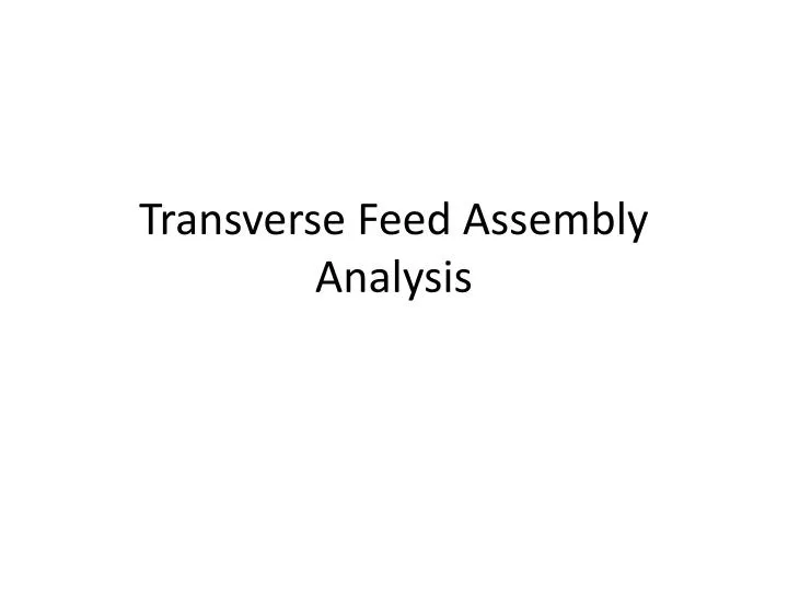 transverse feed assembly analysis