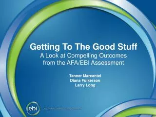 Getting To The Good Stuff A Look at Compelling Outcomes from the AFA/EBI Assessment